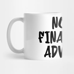 Not a financial advisor Mug